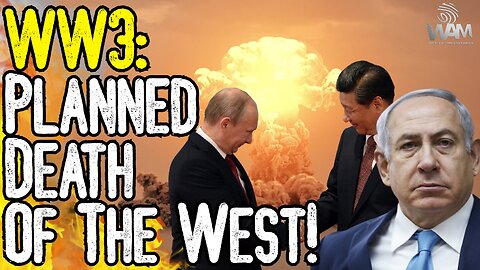 WW3 IS THE PLANNED DEATH OF THE WEST! - From Russia To Israel - The Scripted War For A Great Reset