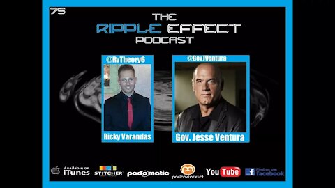 The Ripple Effect Podcast # 75 (Jesse Ventura)