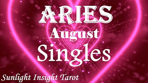 Aries *A Love That's Meant To Be, They Are Around You, You'll Know it Immediately* August Singles