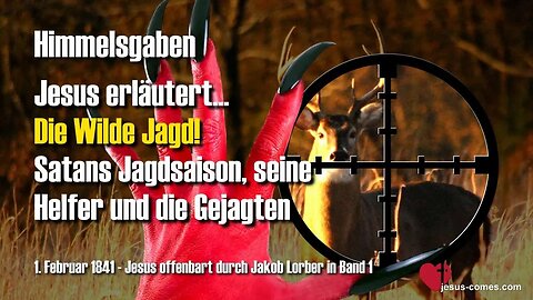 2/3 Jesus erläutert die wilde Jagd!... Satans Jagdsaison, seine Helfer und die Gejagten ❤️ Himmelsgaben durch Jakob Lorber