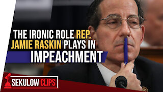 The Ironic Role Rep. Jamie Raskin Plays In Impeachment