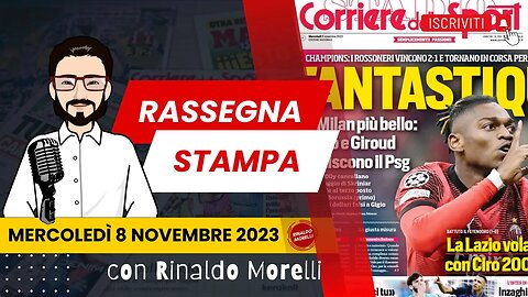 Super MILAN, Lazio Immobile 200, notte da Champions | 🗞️ Rassegna Stampa 8.11.2023 #522