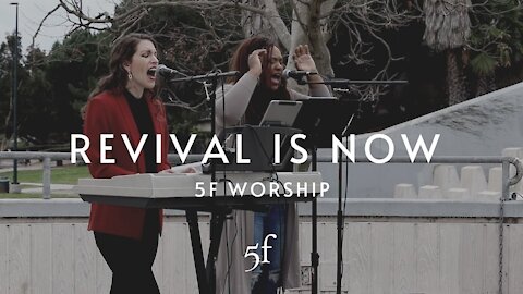 Revival is Now | 5F Worship