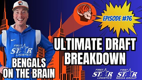 Ultimate Draft Breakdown | Bengals on The Brain Episode 76