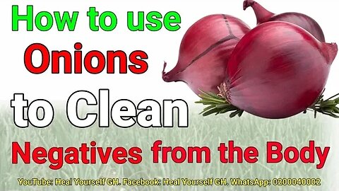 How to clean NEGATIVITY from your Body with Onions | Heal Yourself GH | Heal Yourself Herbal #share