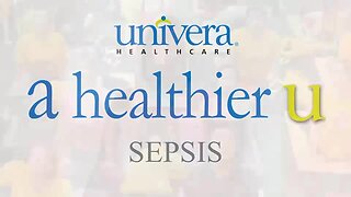 A Healther U: Univera Healthcare on Sepsis