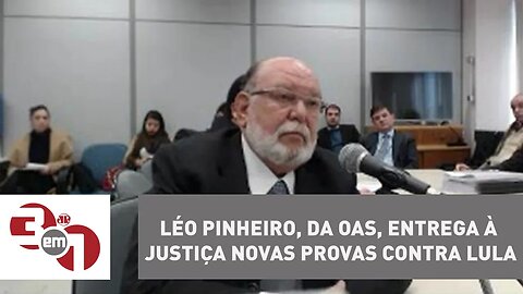 Léo Pinheiro, da OAS, entrega à Justiça novas provas contra Lula