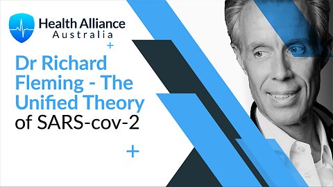 Dr Richard Fleming - The Unified Theory of SARS-cov-2 - A holistic framework for healing