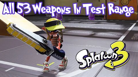 Splatoon 3 - All 53 Weapons Showcase Unlocked At LV30 & Test Range [Commentary By X99]