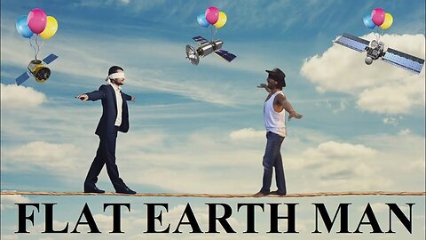 Flat Earth Man "Welcome to the Satellite Hoax" ✅