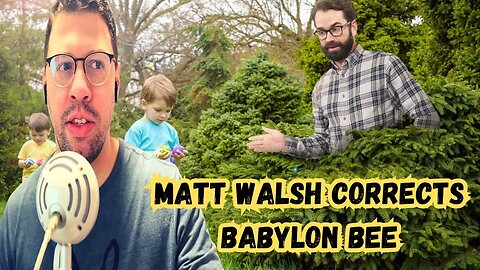 Matt Walsh corrects Babylon Bee | Episode 18 | A Time to Reason