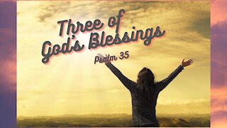 Three of God's Blessings Psalm 35
