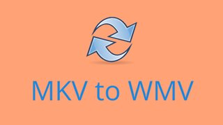 How to Convert MKV to WMV Efficiently?