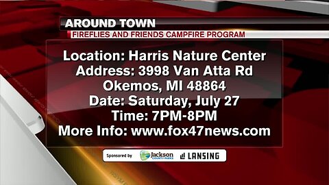 Around Town 7/26/19: Fireflies and Friends Campfire Program