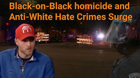Vincent James || Black-on-Black homicide and Anti-White Hate Crimes Surge