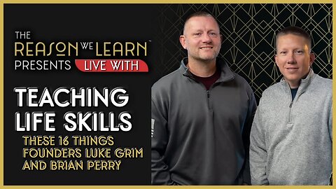 Life Skills Education with 'These 16 Things' Founders Luke Grim and Brian Perry