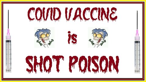 COVID VACCINE is SHOT POISON