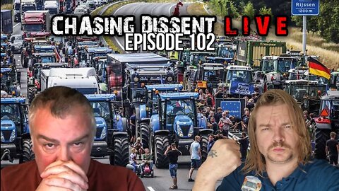 Dutch Farmers RISE - Chasing Dissent LIVE Episode 102
