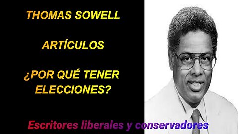 Thomas Sowell - Por qué tener elecciones