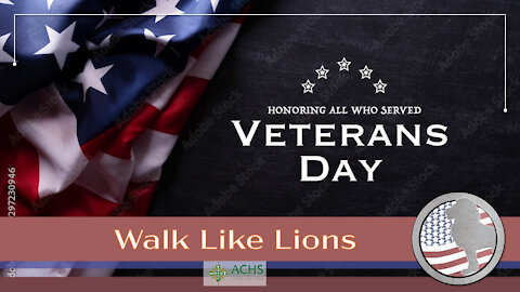 "Veterans' Day" Walk Like Lions Christian Daily Devotion with Chappy November 11, 2021