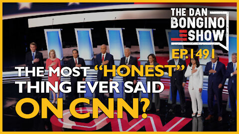 Ep. 1491 The Most “Honest” Thing Ever Said On CNN - The Dan Bongino Show
