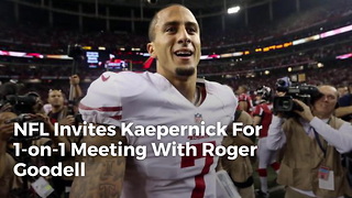 NFL Invites Kaepernick For 1-on-1 Meeting With Roger Goodell