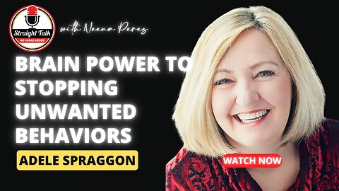 Brain Power to Stopping Unwanted Behaviors with Adele Spraggon