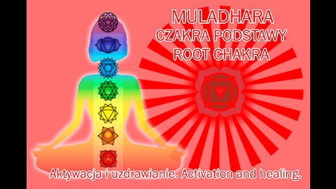 Healing nad Activation of the Root Chakra - Muladhara