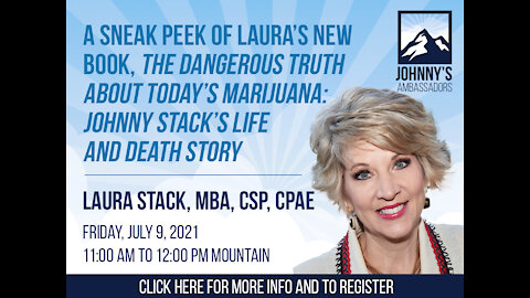 Laura’s new book, The Dangerous Truth About Today’s Marijuana: Johnny Stack’s Life and Death Story