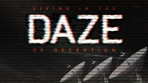 Living in the Daze of Deception - Part 2 - Sunday 1st Service