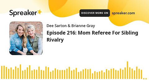 Episode 216: Mom Referee For Sibling Rivalry