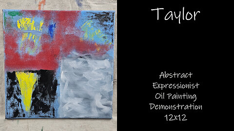 "Taylor" Abstract Expressionist Oil Painting Demonstration 12x12 #forsale