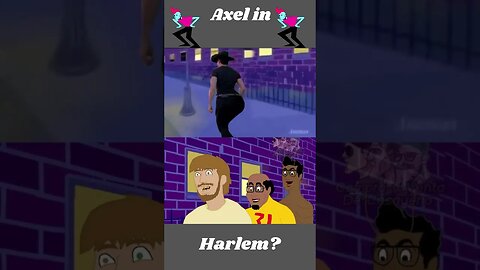 😨Now it's Harlem in Axel😨