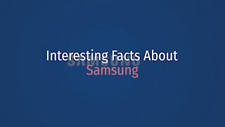Intresting Facts about Samsung Company History & Facts