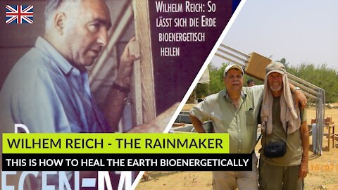 Wilhelm Reich - The rainmaker - How to heal the earth bioenergetically