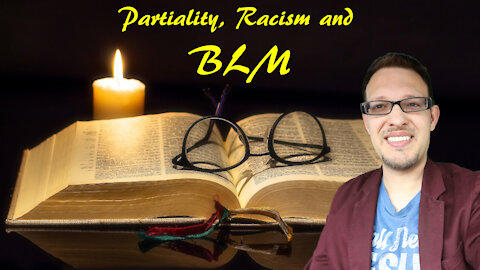 Partiality, Racism and BLM