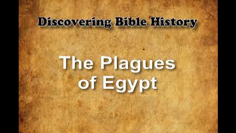 Discovering Bible History 07 - The Plagues of Egypt
