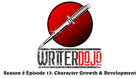 WriterDojo S2 Ep13: Character Growth and Development