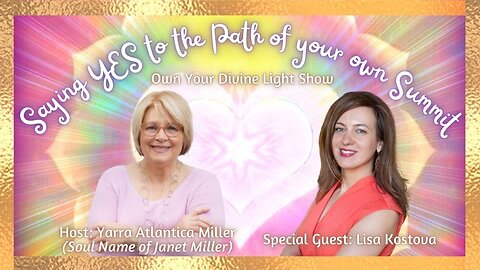 Saying YES to the Path of your own Summit with Lisa Kostova | Own Your Divine Light Season 1