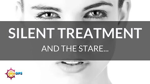 Word Manipulations of a Narcissist #8: Silent Treatment & The Stare
