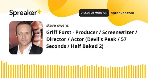 Griff Furst - Producer / Screenwriter / Director / Actor (Devil's Peak / 57 Seconds / Half Baked 2)