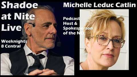 Shadoe at Nite Fri Apr 19th/2024 One on One w/Michelle Leduc Catlin of the NCI