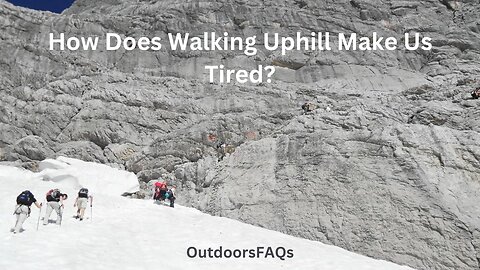 How Does Walking Uphill Make Us Tired?