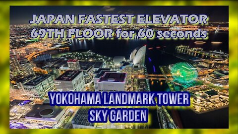 Yokohama Landmark Tower Sky Garden 横浜ランドマークタワー I JAPAN