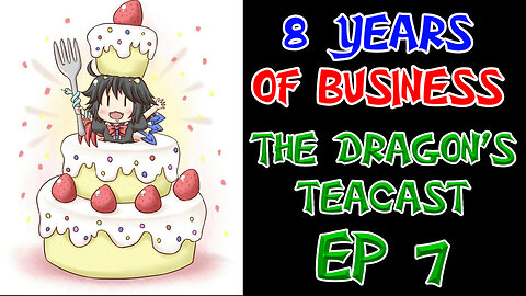 8th Year of The Dragon's Treasure Business! | The Dragon's Teacast Ep 7