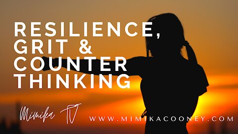 Resilience, Grit & Counter Thinking