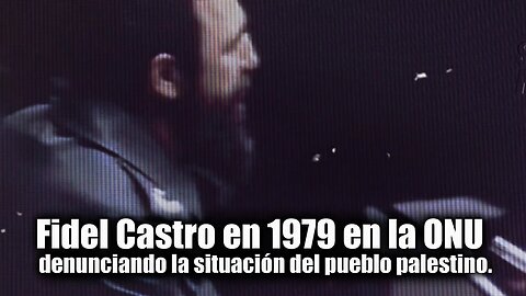 🛑🎥Fidel Castro en 1979 en la ONU denunciando la situación del pueblo palestino.👇👇