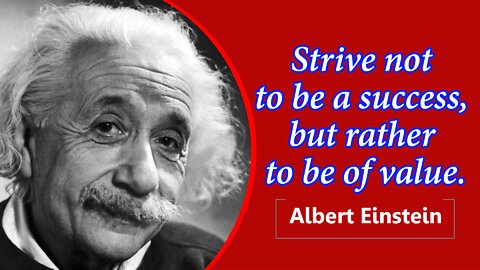 Strive not to be a success, but rather to be of value Albert Einstein...#AlbertEinstein #Quotesfest