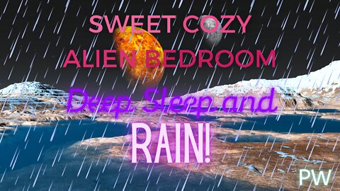 Sweet COSY Ad Free! | Raining ALIEN PLANET | Peace In My Bedroom! | Deep Sleep Rain and Relaxation!