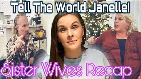 Sister Wives S18 E3 Janelle & Kody Big Fight Recap, "You & Robyn Are The Paragons Of Perfection!"